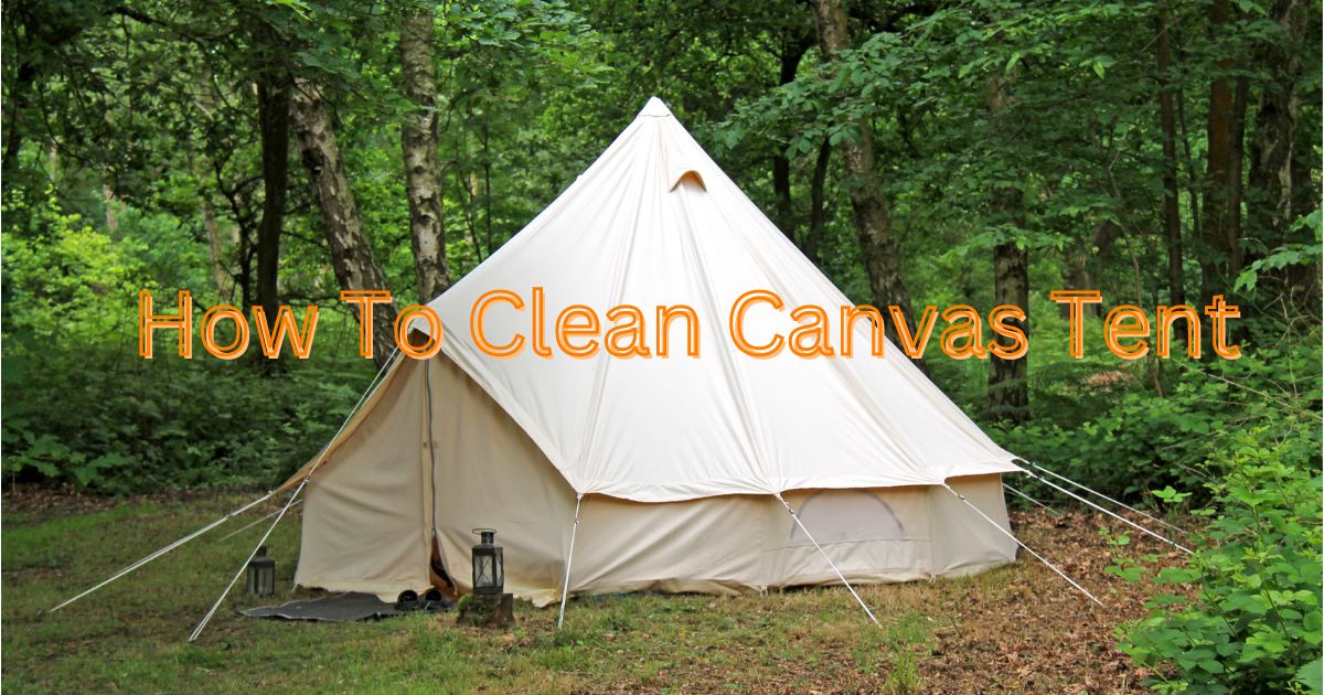 How To Clean A Canvas Tent