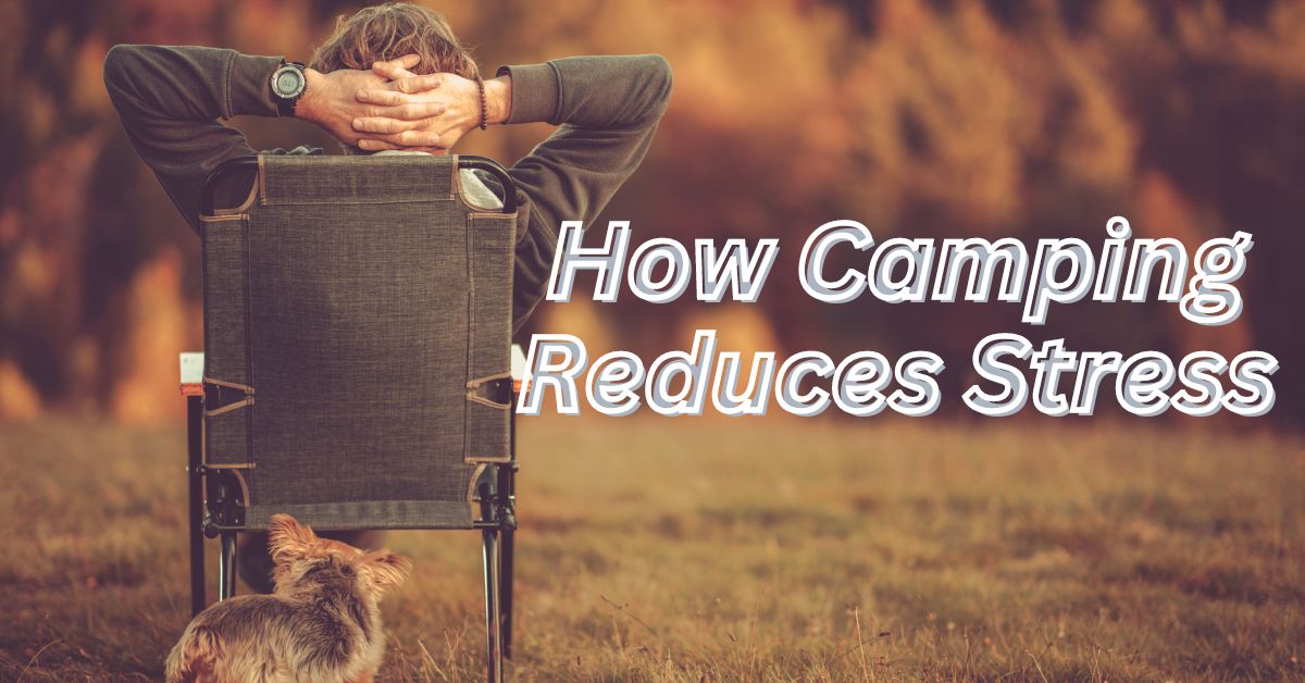How Camping Reduces Stress